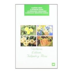 Ediciones Mundi-Prensa Gerbera , Lilium, Tulipán Y Rosa