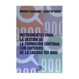 Ediciones Díaz de Santos, S.A. Instrumentos Para La Gestión De La Formación Continua Con Criterios De Calidad Iso 9000