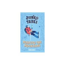 REBEL GIRLS Junko Tabei Masters The Mountains