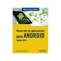 Anaya Multimedia Desarrollo De Aplicaciones Para Android. Edición 2013