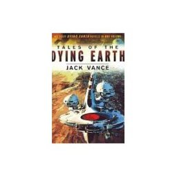 TOR BOOKS % ST MARTINS PR INC Tales Of The Dying Earth: Including 'the Dying Earth, ' 'the Eyes Of The Overworld, ' 'cugel's Saga, ' And 'rhialto The Marvellous'