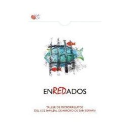 Ediciones Baile del Sol Enredados. Taller De Microrrelatos Del I.e.s. Tamujal De Aroyo De San Serván