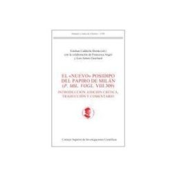 Consejo Superior de Investigaciones Cientificas El "nuevo" Posidipo Del Papiro De Milán (p. Mil. Vogl. Viii 309): Introducción, Edición Crítica, Traducción Y