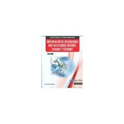 Ra-Ma S.A. Editorial y Publicaciones Implantación De Aplicaciones Web En Entornos Internet, Intranet Y Extranet. Certificados De Profesionalidad. Desarrollo De Aplicaciones Con