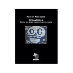 EDICIONS ENOANDA Ex Machina: tica, Big Data, Algoritmes I Robots