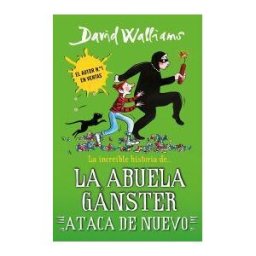 MONTENA La Increíble Historia De... La Abuela Gánster Ataca De Nuevo (colección David Walliams)