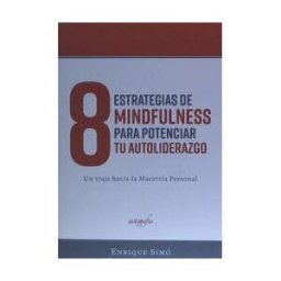 Editorial Autografía 8 Estrategias De Mindfulness Para Potenciar Tu Auto-liderazgo