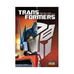 Plan B Publicaciones, S.L. Transformers: Más De Lo Que Tus Ojos Han Visto