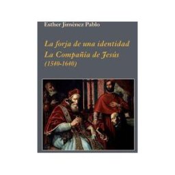 Ediciones Polifemo La Forja De Una Identidad. La Compañía De Jesús, (1540-1640)