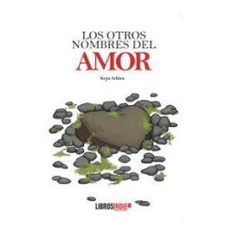 LIBROS INDIE Los Otros Nombres Del Amor