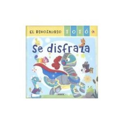 Susaeta Ediciones El Dinosaurio Totó Se Disfraza