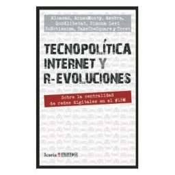 Icaria editorial Tecnopolítica Internet Y R-evoluciones