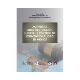 Colex Activismo, Auto-restricción Judicial Y Control De Convencionalidad En México