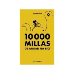 Edicións Xerais 10.000 Millas De Andar Na Bici