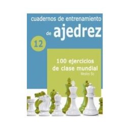 CASA DEL AJEDREZ, LA Cuadernos De Entretenimiento De Ajedrez 12 100 Ejercicios De Clase Mundial