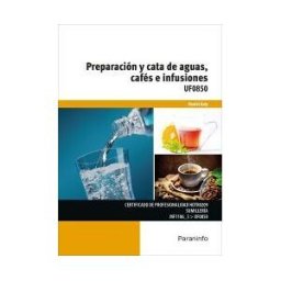 Ediciones Paraninfo, S.A Uf0850 Preparación Y Catas De Aguas Cafés E Infusiones
