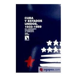 Los Libros de la Catarata Cuba Y Estados Unidos, 1933-1959