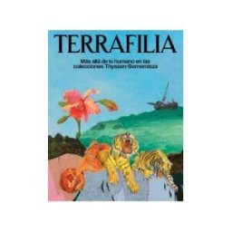 Fundación Colección-Thyssen Bornemisza Terrafilia. Más Allá De Lo Humano En Las Colecciones Thyssen-bornemisza