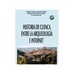 Editorial Dykinson, S.L. Historia De Cuenca Entre La Arqueología E Internet