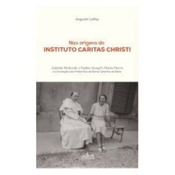LUCERNA (PORTUGUES) Nas Origens Do Instituto Caritas Christi