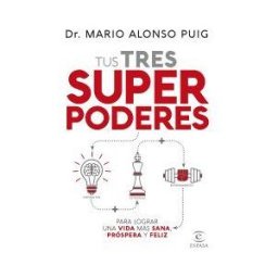 Espasa Calpe Tus Tres Superpoderes Para Lograr Una Vida Más Sana, Próspera Y Feliz