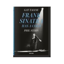 BENEDIKT TASCHEN VERLAG Gay Talese. Phil Stern. Frank Sinatra Has A Cold