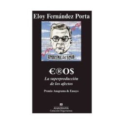 Editorial Anagrama S.A. Eros. La Superproducción De Los Afectos