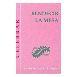 Centre de Pastoral Litúrgica Bendecir La Mesa