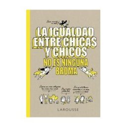 Larousse La Igualdad Entre Chicas Y Chicos No Es Ninguna Broma