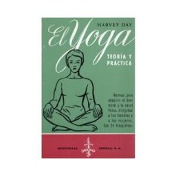 Editorial Iberia, S.A. 481. El Yoga: Teoria Y Practica. Rca.