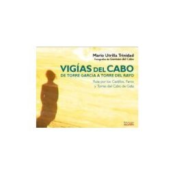Ediciones Algorfa Vigías Del Cabo. De Torre García A Torre Del Rayo: Ruta Por Los Castillos, Faros Torres Del Cabo De Gata