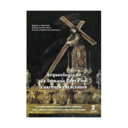 Ediciones Alfar S.A. Arqueología De La Semana Santa En Cuarenta Estaciones
