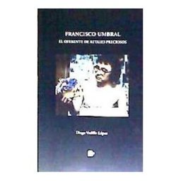 Bitland Producciones S.L. (Editorial Manuscritos) Francisco Umbral: El Oferente De Retales Preciosos