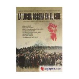 Arkadin Ediciones La Lucha Obrera En El Cine : Sindicalismo Y Derechos De Los Trabajadores En La Gran Pantalla