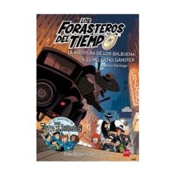 EDICIONES SM Los Forasteros Del Tiempo 5. La Aventura De Los Balbuena Y El Pequeño Gánster