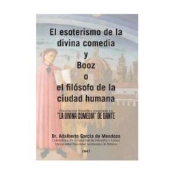 Palibrio El Esoterismo De La Divina Comedia Y Booz O El Filósofo De La Ciudad Humana