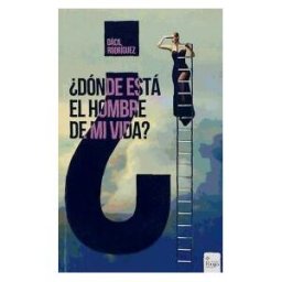 Grupo Editorial Círculo Rojo SL dónde Está El Hombre De Mi Vida?