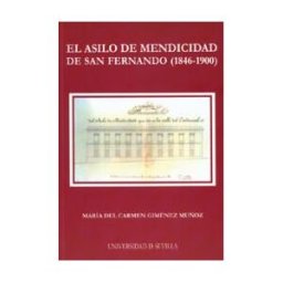 Editorial Universidad de Sevilla-Secretariado de Publicaciones El Asilo De Medicidad De San Fernando 1846-1900