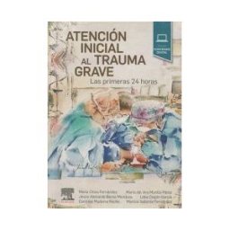 Elsevier España, S.L.U. Atención Inicial Al Trauma Grave: Las Primeras 24 Horas