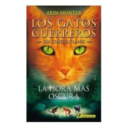 Publicaciones y Ediciones Salamandra, S.A. La Hora Mas Oscura: Los Gatos Guerreros. Los Cuatro Clanes 6