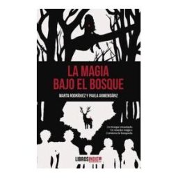INDIE LIBROS La Magia Bajo El Bosque