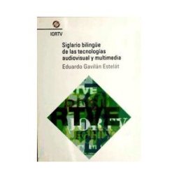 Instituto RTVE Siglario Bilinge De Las Tecnologías Audiovisual Y Multimedia