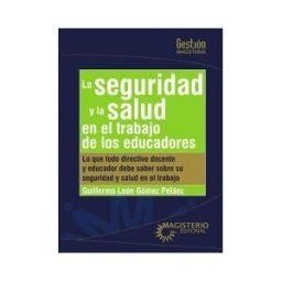 COOPERATIVA EDITORIAL MAGISTERIO La Seguridad Y La Salud En El Trabajo De Los Educadores