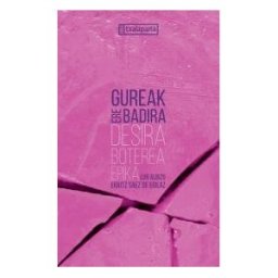 Txalaparta, S.L. Gureak Ere Badira: Desira, Boterea, Epika