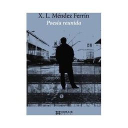 Edicións Xerais Poesía Reunida De X. L. Méndez Ferrín