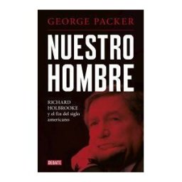 Editorial Debate Nuestro Hombre: Richard Holbrooke Y El Fin Del Siglo Americano