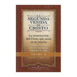 SELF REALIZATION FELLOWSHIP La Segunda Venida De Cristo (vol. Ii) (the Second Coming Of Christ, Vol. Ii - Spanish Version): La Resurrecion Del Cristo Que Mora En Tu Interior