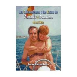 Nautical Union Works Las Tribulaciones Y Los Gozos De Pachín Y Pachán En El Mar
