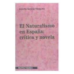Colegio de España y Ambos Mundos S.L. El Naturalismo En España: Crítica Y Novela