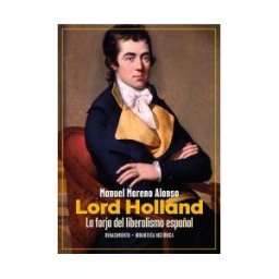 Editorial Renacimiento Lord Holland. La Forja Del Liberalismo Español